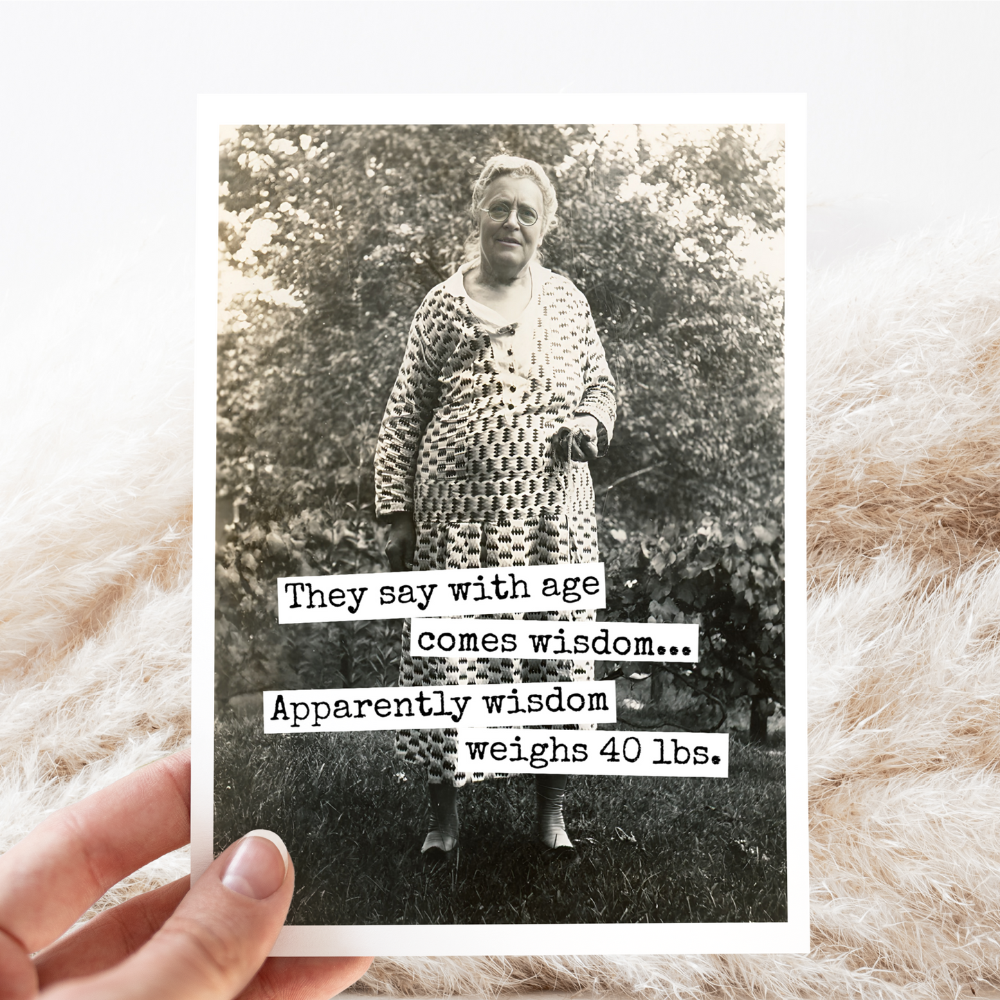 Funny Birthday Card. They Say With Age Comes Wisdom...