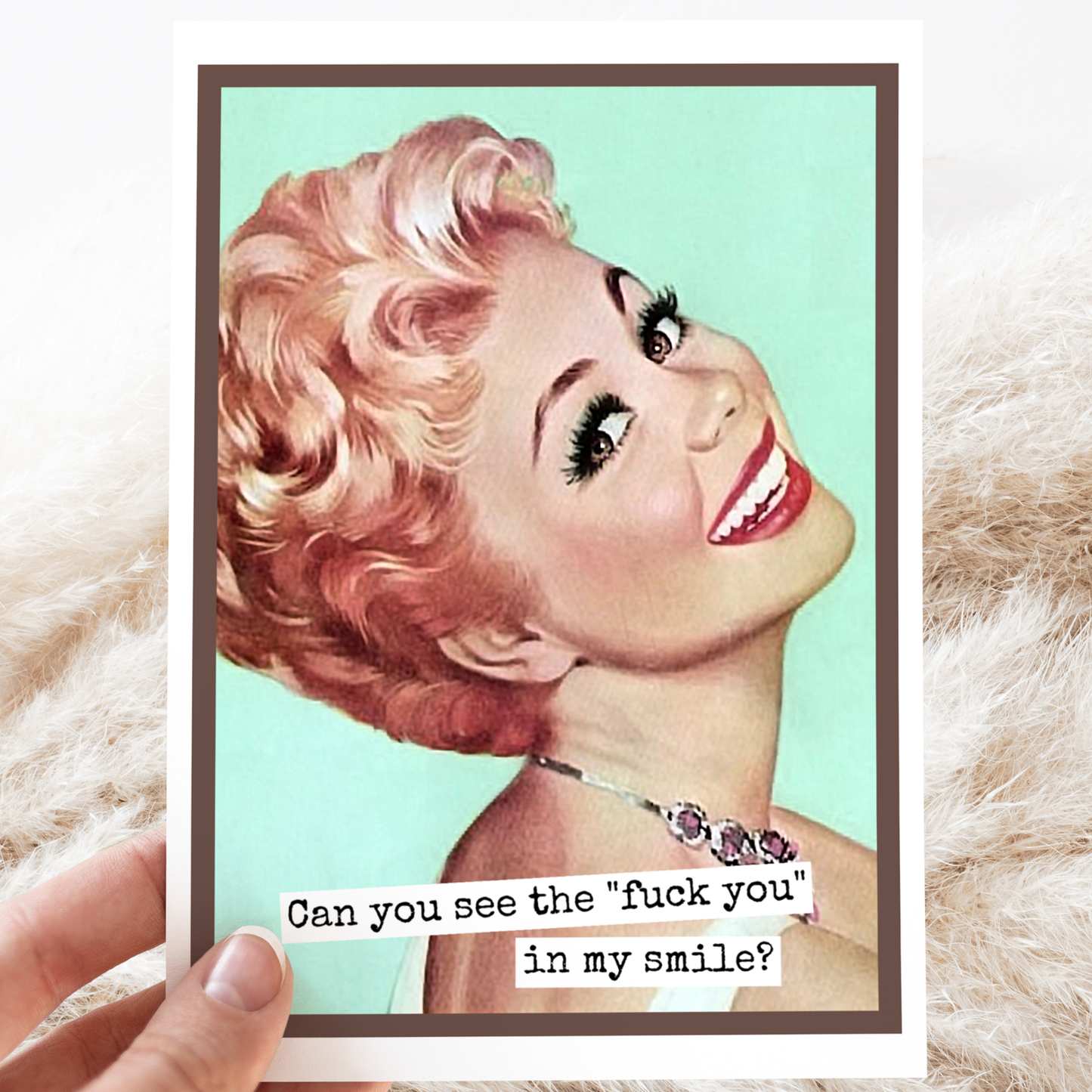 Sarcastic Card. Can You See The "Fuck You" In My Smile?