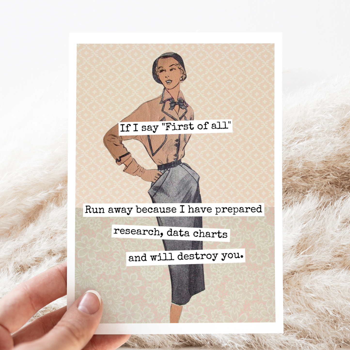 Funny Greeting Card. If I Say "First of All"...