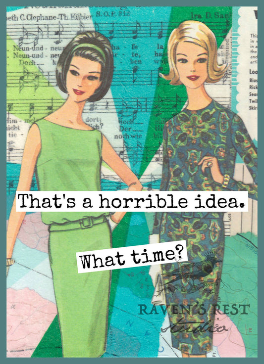 That's A Horrible Idea. What Time?