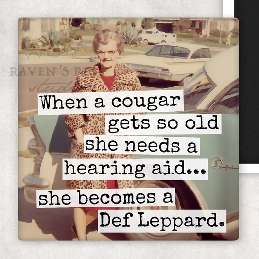 MAGNET | When A Cougar Gets So Old She Needs A Hearing Aid...