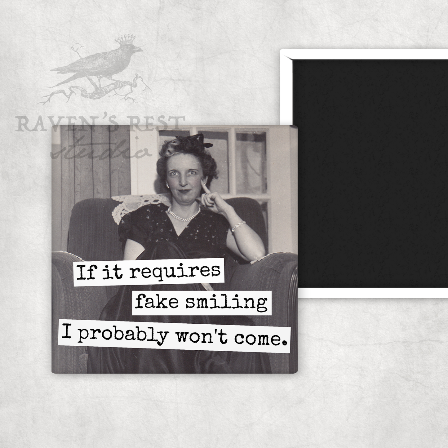 MAGNET | If It Requires Fake Smiling I Probably Won't Come.