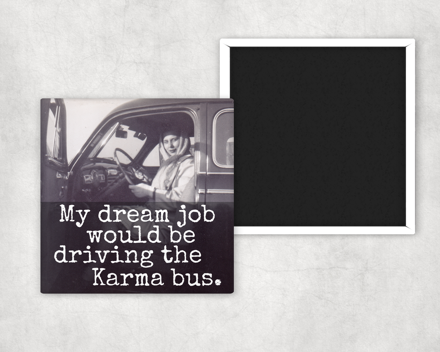 MAGNET | My Dream Job Would Be Driving The Karma Bus.
